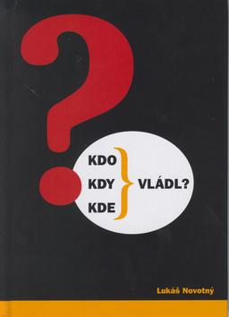 Kniha: Kdo, kdy, kde vládl? - Lukáš Novotný