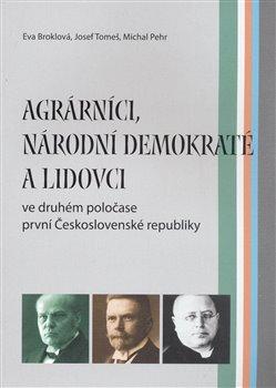 Kniha: Agrárníci, národní demokraté a lidovci - Broklová Eva