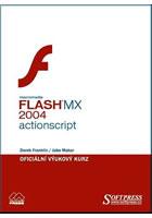 Kniha: Flash MX 2004 Actionscript - oficiální výukový kurz - Derek Franklin
