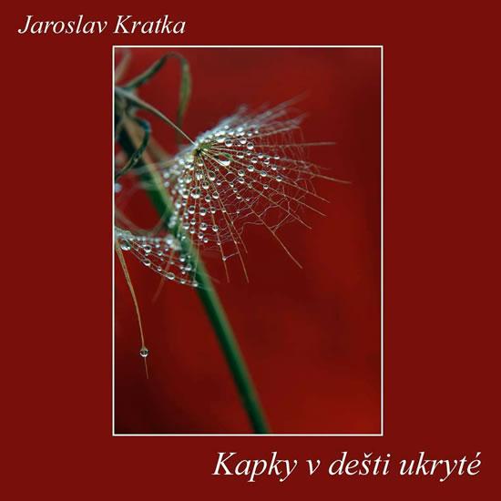 Kniha: Kapky v dešti ukryté - Kratka Jaroslav