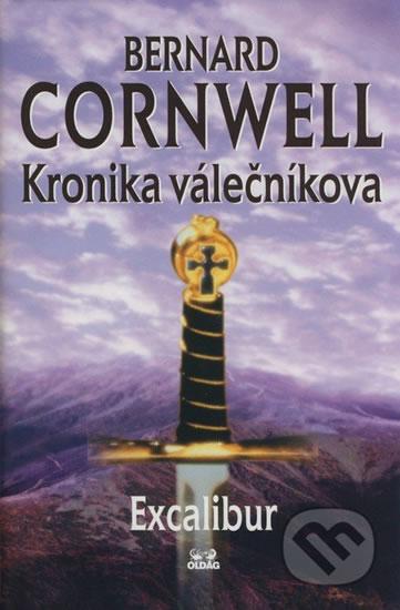 Kniha: Kronika válečníkova IV. - Excalibur (sní - Cornwell Bernard