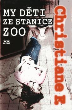 Kniha: My děti ze stanice ZOO - F. Christiane; Zbyněk Janáček