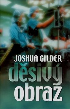 Kniha: Děsivý obraz - Joshua Gilder