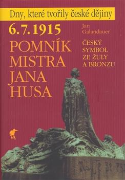 Kniha: Pomník Mistra Jana Husa - 6. 7. 1915 - Jan Galandauer