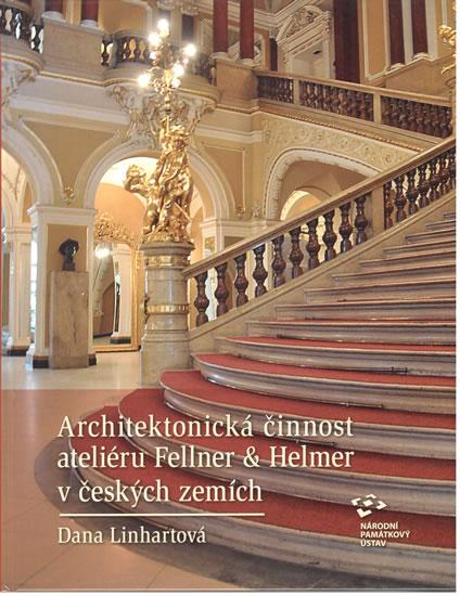 Kniha: Architektonická činnost ateliéru Fellner - Helmer v českých zemích - Linhartová Dana