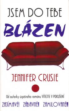 Kniha: Jsem do Tebe blázen - Jennifer Crusie