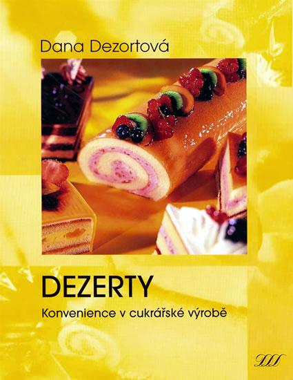 Kniha: Dezerty - Konvenience v cukrářské výrobě - Dezortová Dana