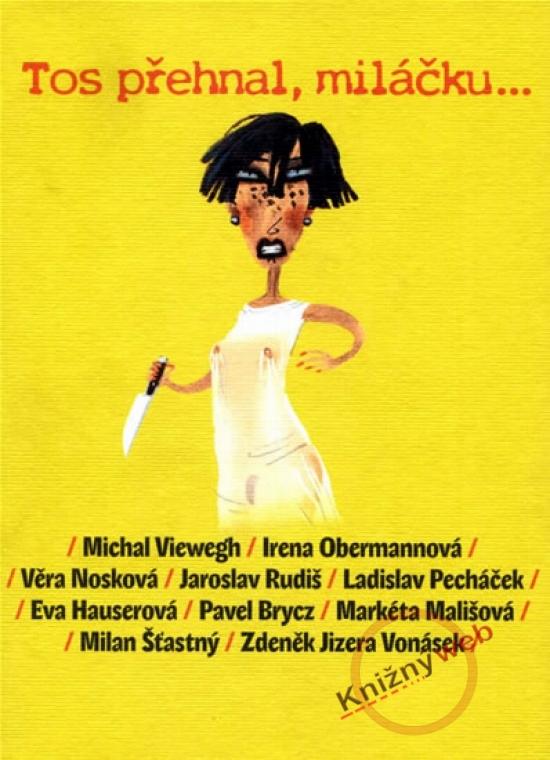 Kniha: Tos přehnal, miláčku... - Viewegh, Obermannová, Nosková, ...