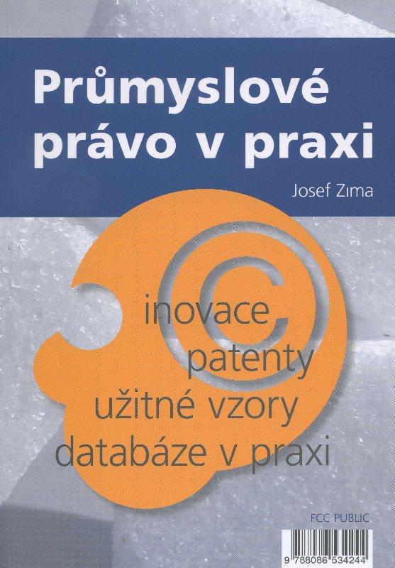 Kniha: Průmyslové právo v praxi - Josef Zima