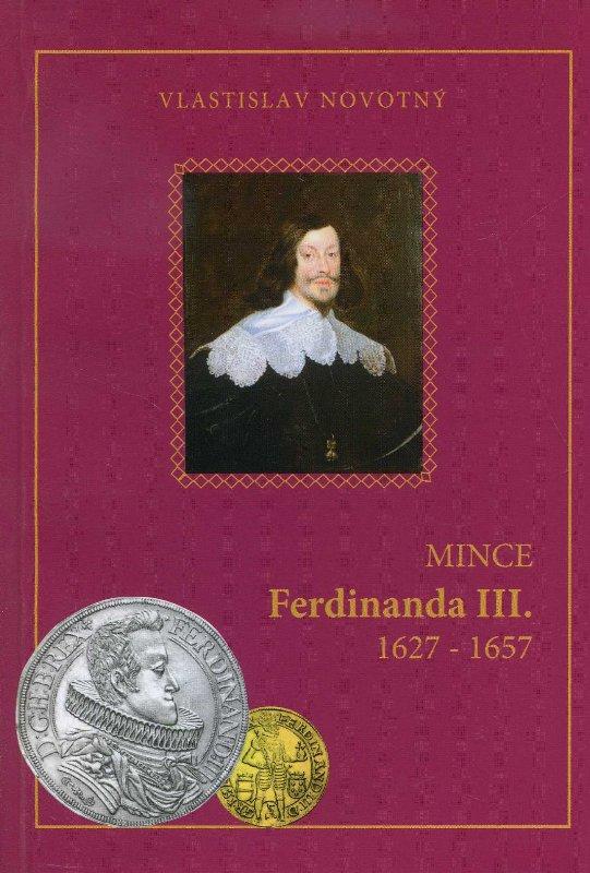 Kniha: Mince Ferdinanda III. 1627-1657 - Vlastislav Novotný