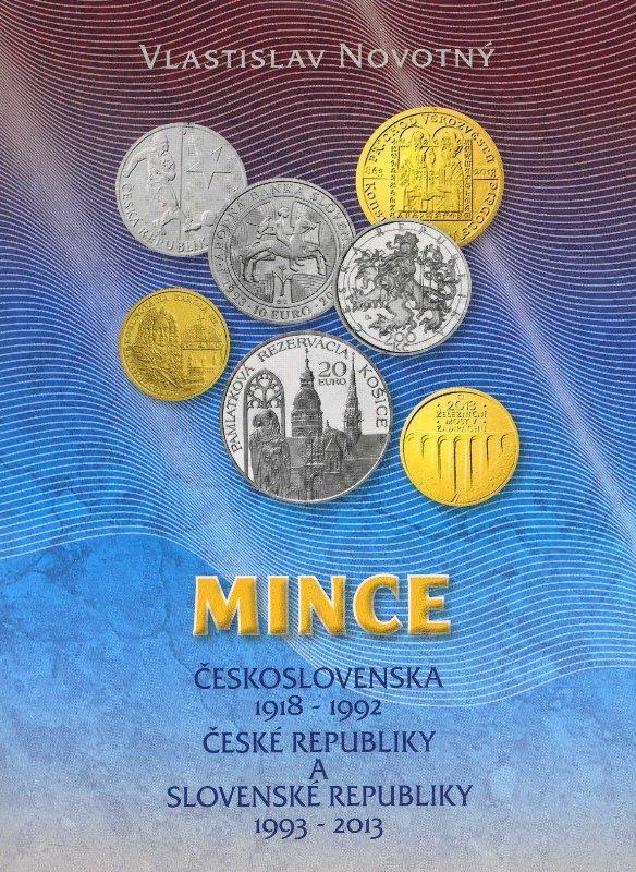 Kniha: Mince Československa 1918-1992 České republiky a Slovenské republiky 1993-2013 - Vlastislav Novotný