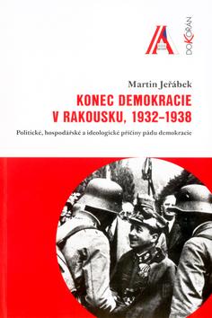 Kniha: Konec demokracie v Rakousku, 1932 -1938 - Martin Jeřábek