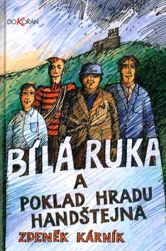 Kniha: Bílá ruka a poklad hradu Handštejna - Zdeněk Kárník