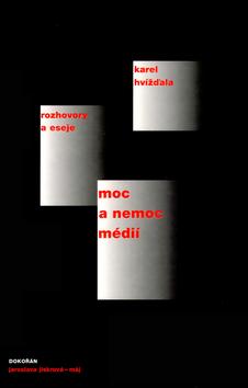 Kniha: Moc a nemoc médií - Karel Hvizdala