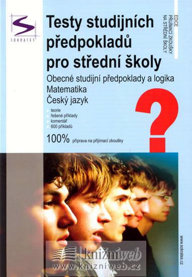 Kniha: Testy studijních předpokladů pro střední školy - Obecné studijiní předpoklady a logika, Matematika, Český jazykkolektív autorov