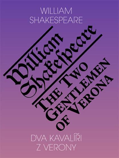 Kniha: Dva kavalíři z Verony / The Two Gentlemen of Verona (ČJ, AJ) - Shakespeare William