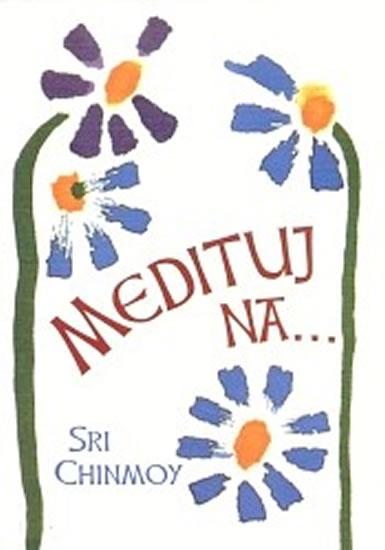 Kniha: Medituj na... - Chinmoy Sri