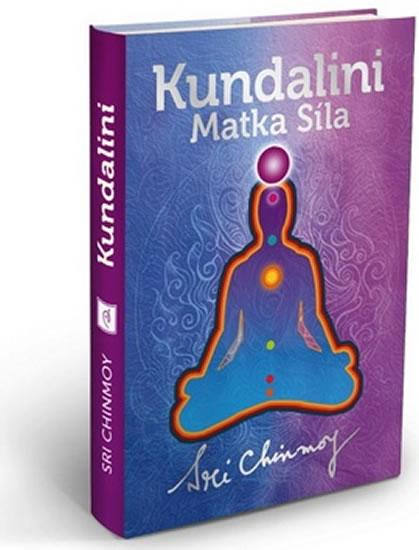 Kniha: Kundalini Matka Síla (vázaná) - Chinmoy Sri