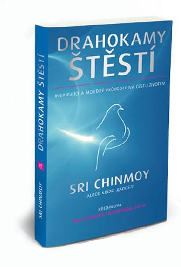 Kniha: Drahokamy štěstí - Inspirující a moudrý průvodce na cestu životem - Chinmoy Sri