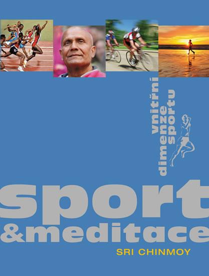 Kniha: Sport a meditace - Vnitřní dimenze sportu - Chinmoy Sri