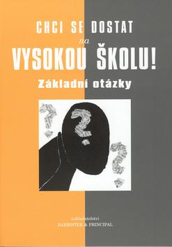 Kniha: Chci se dostat na vysokou školu! Základní otázky - staré vydanie - Vít Hloušek