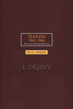 Kniha: Terezín 1941-1945 1. Dějiny - H.G. Adler