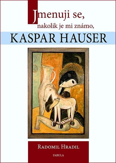 Kniha: Jmenuji se, nakolik je mi známo, Kaspar - Hradil Radomil