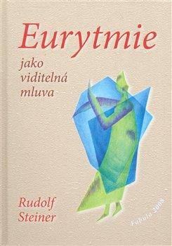 Kniha: Eurytmie jako viditelná mluva - Steiner, Rudolf