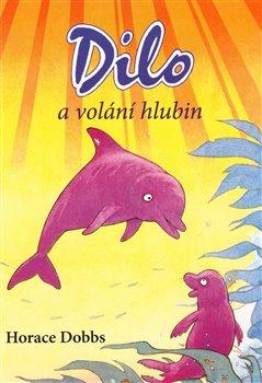 Kniha: Dilo a volání hlubin - Dobbs, Horace