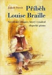 Kniha: Příběh Louise Braille - Jakob Streit
