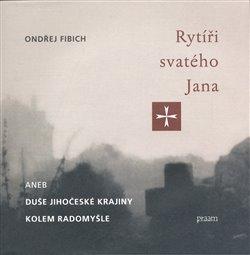 Kniha: Rytíři svatého Jana aneb duše jihočeské krajiny... - Fibich, Ondřej