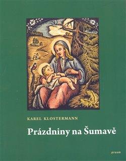 Kniha: Prázdniny na Šumavě - Klostermann, Karel