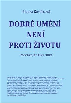 Kniha: Dobré umění není proti životu - Kostřicová, Blanka