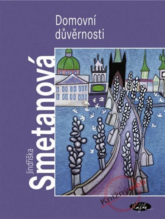 Kniha: Domovní důvěrnosti - Smetanová Jindřiška