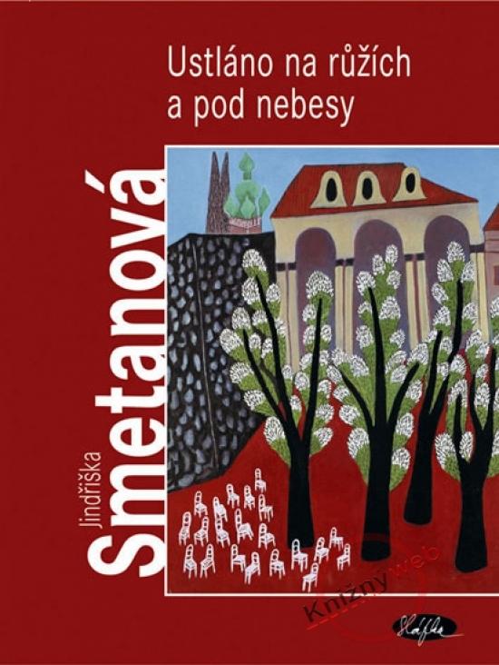 Kniha: Ustláno na růžích pod nebesy - Smetanová Jindřiška