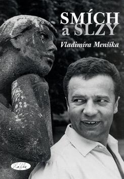 Kniha: Smích a slzy Vladimíra Menšíka - Kopecká Slávka