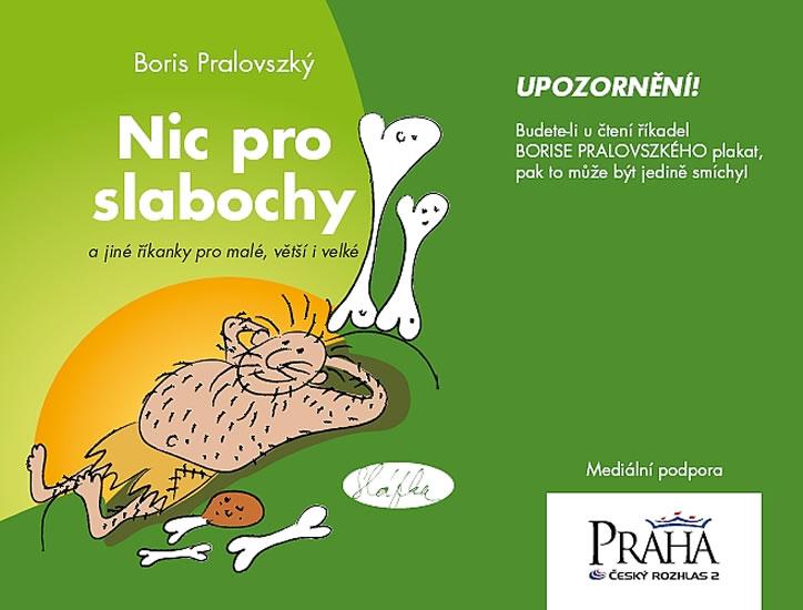 Kniha: Nic pro slabochy a jiné říkanky pro malé, větší i velké - Pralovszký Boris