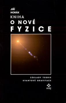 Kniha: Kniha o nové fyzice - Jiří Horák