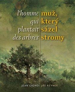 Kniha: Muž, který sázel stromy / L´homme qui plantait des arbres - Giono, Jean