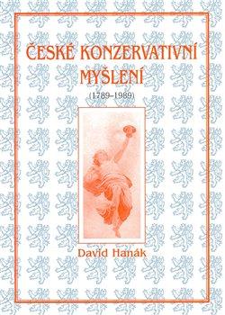 Kniha: České konzervativní myšlení (1789-1989) - Hanák, David