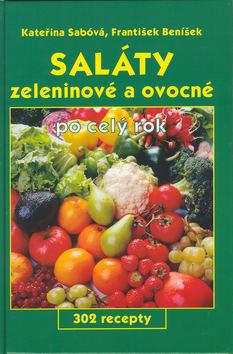 Kniha: Saláty zeleninové a ovocné po celý rok - Kateřina Sábóvá; František Beníšek