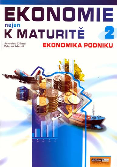 Kniha: Ekonomie nejen k maturitě 2. - Podniková ekonomie - Zlámal Jaroslav