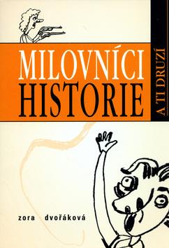 Kniha: Milovníci historie a ti druzí - Zora Dvořáková; Andrea Dobrkovská