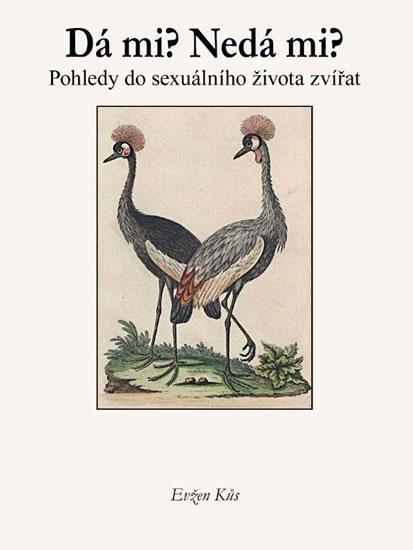 Kniha: Dá mi? Nedá mi? - Pohledy do sexuálního života zvířat - Kůs Evžen