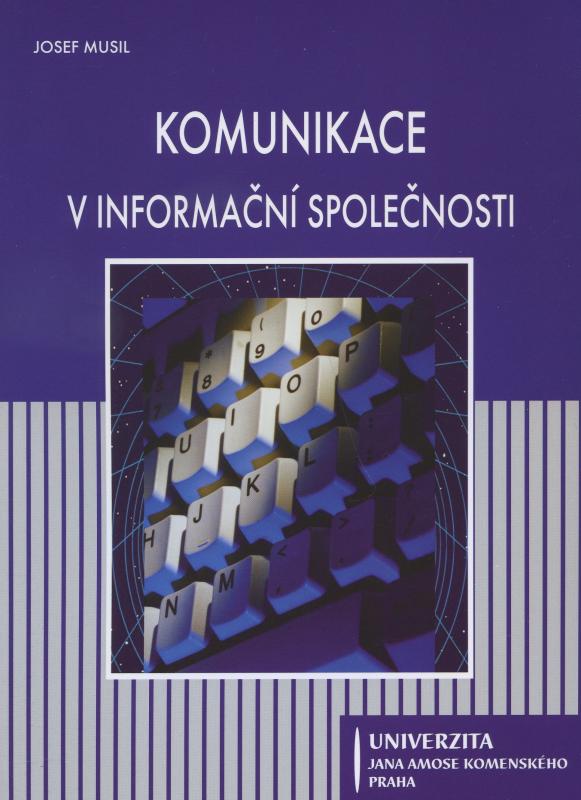 Kniha: Komunikace v informační společnosti - Josef Musil