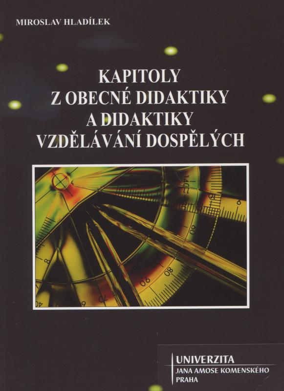 Kniha: Kapitoly z obecné didaktiky a didaktiky vzdělávání dospělých - Miroslav Hladílek