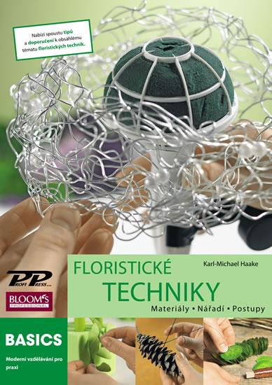 Kniha: Floristické techniky - Materiály, nářadí, postupy - Haake Karl-Michael