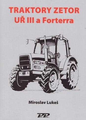 Kniha: Traktory Zetor UŘ III a Forterra - Miroslav Lukeš