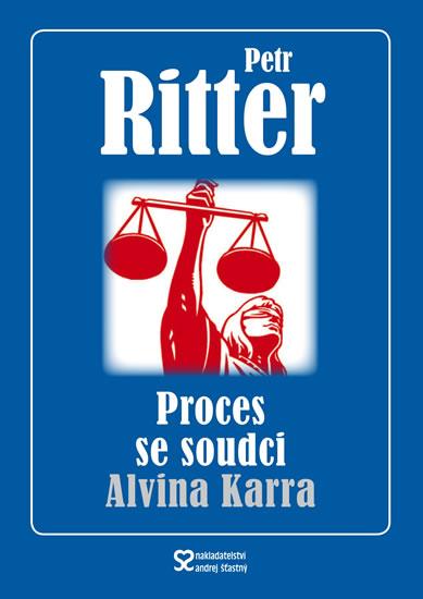 Kniha: Proces se soudci Alvina Karra - Ritter Petr