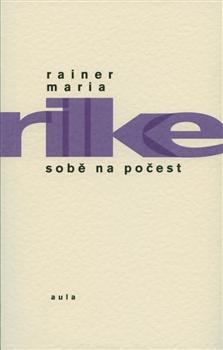 Kniha: Sobě na počest - Rainer Maria Rilke